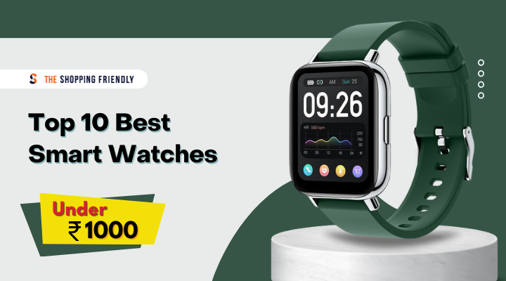 smart watch under 1000 - The shopping friendly