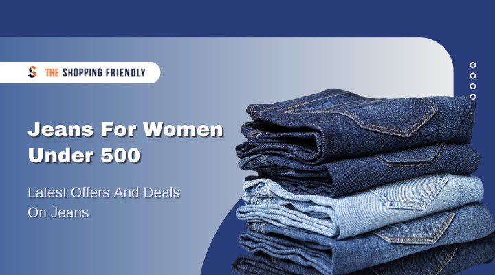 jeans for women under 500 - The Shopping Friendly