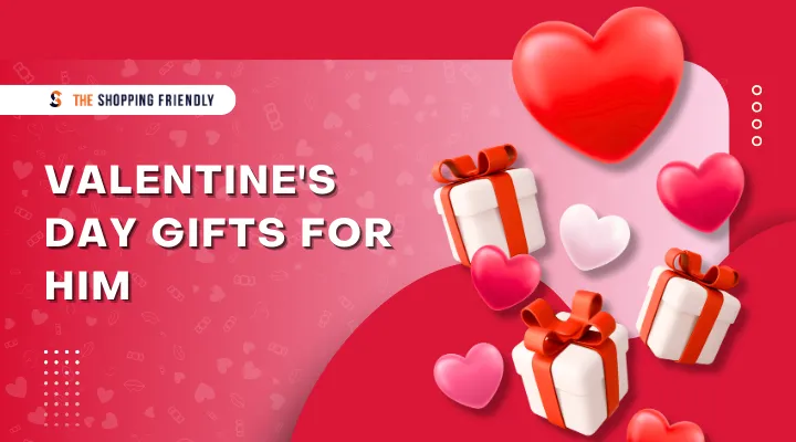 Valentine's Day gifts for him - The Shopping Friendly