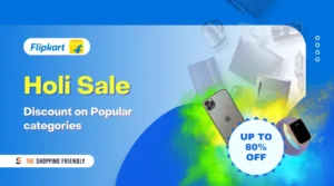 Flipkart holi sale 2026 - The Shopping Friendly