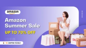 Amazon summer sale - The Shopping friendly