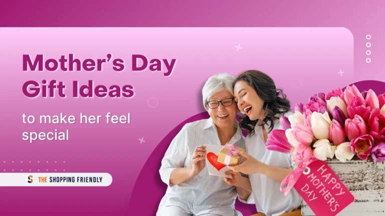 Top 10 Mother’s Day Gift Ideas to Make Her Feel Special