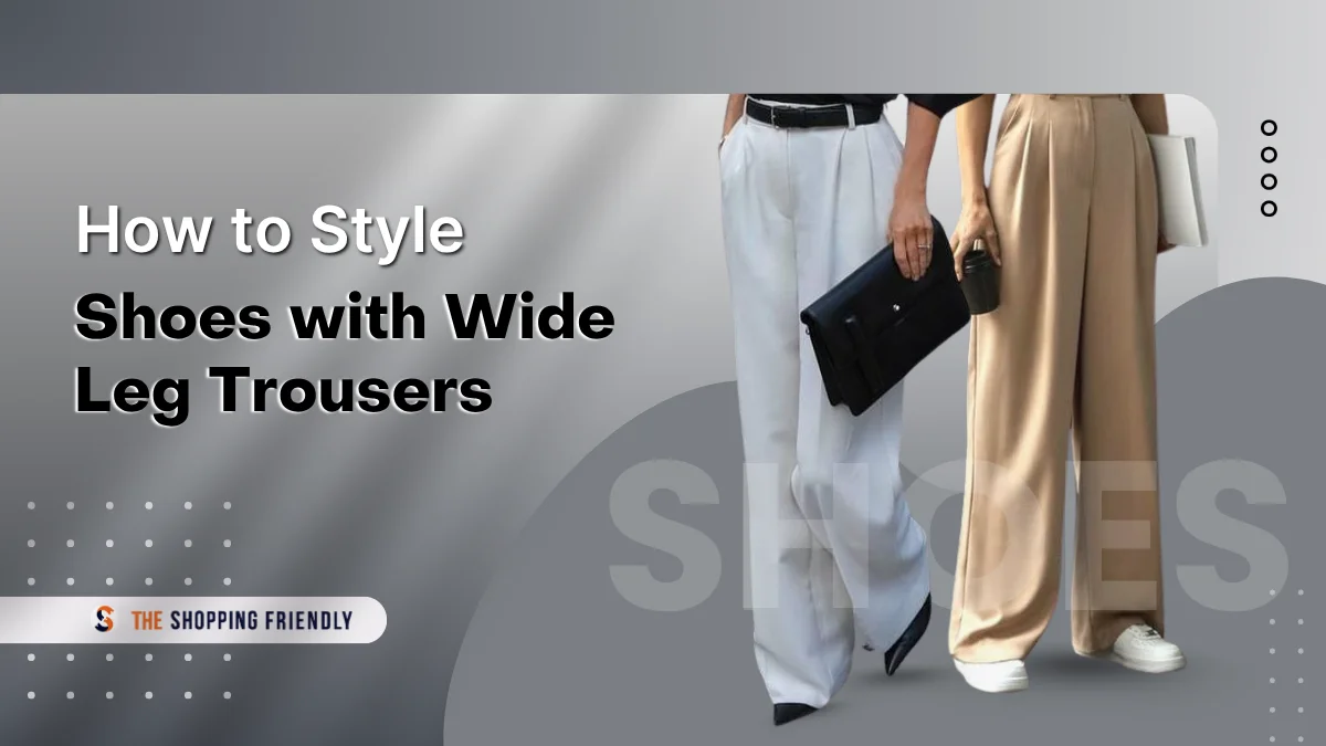Shoes with Wide Leg Pants