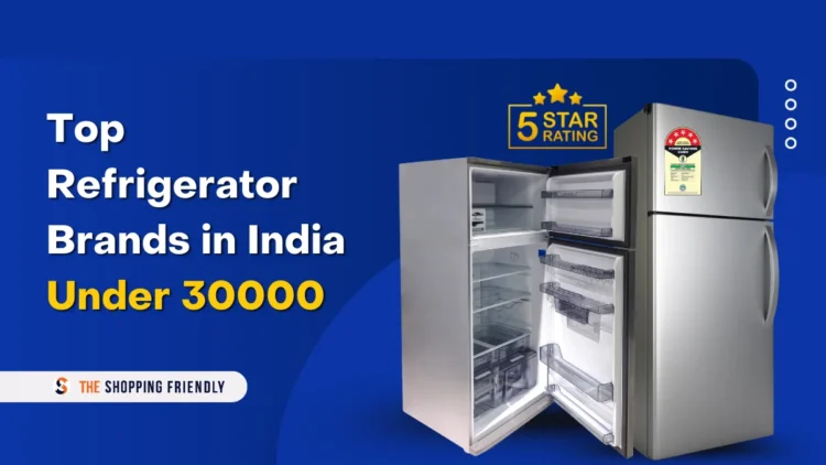Top Refrigerator Brands in India Under 30000