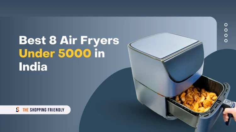 Best 8 Air Fryers Under 5000 in India