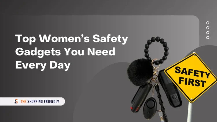 Top Women's Safety Gadgets Every Woman Needs Daily