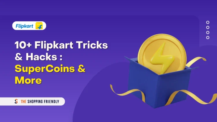 10+ Flipkart Tricks & Hacks SuperCoins & More