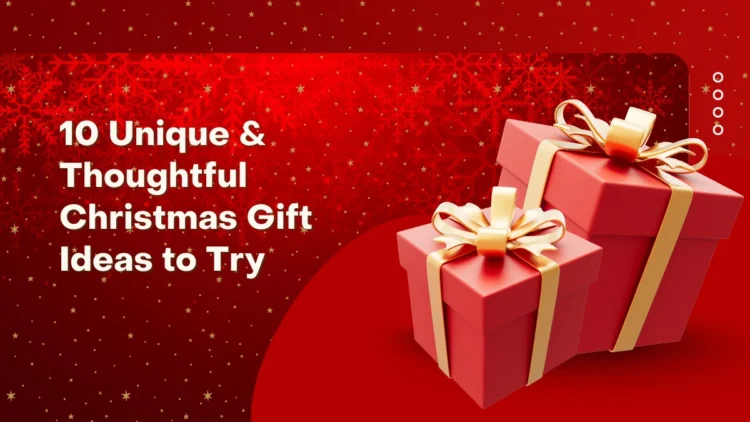 10 Unique & Thoughtful Christmas Gift Ideas to Try